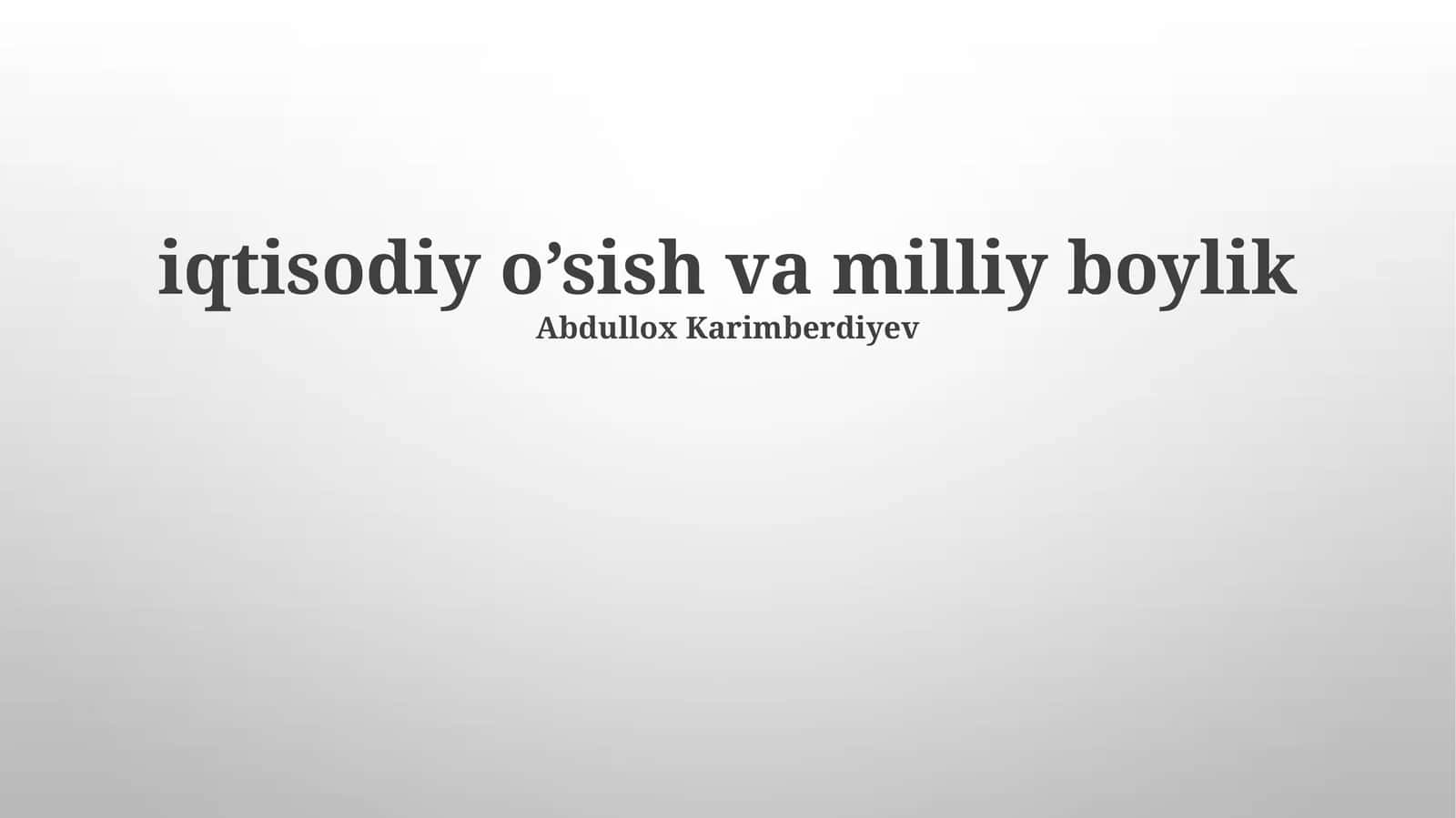 Iqtisodiy O'sish va Millat Boyligi O'rtasidagi Bog'liqlik 1
