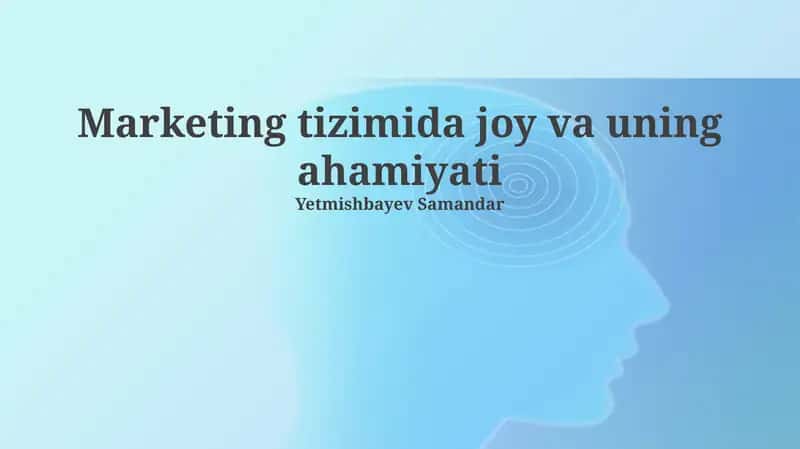 Marketing tizimida joy va uning ahamiyati 1