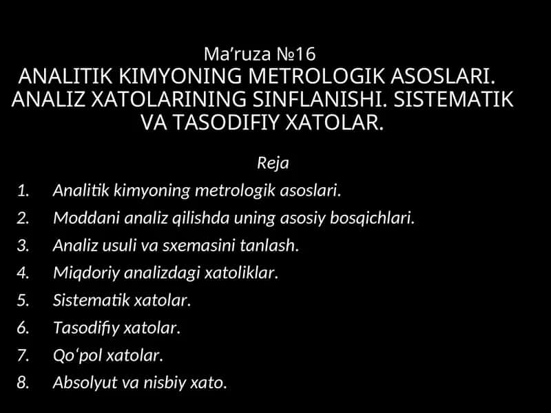 ANALITIK KIMYONING METROLOGIK ASOSLARI.  ANALIZ XATOLARINING SINFLANISHI. SISTEMATIK VA TASODIFIY XATOLAR 1