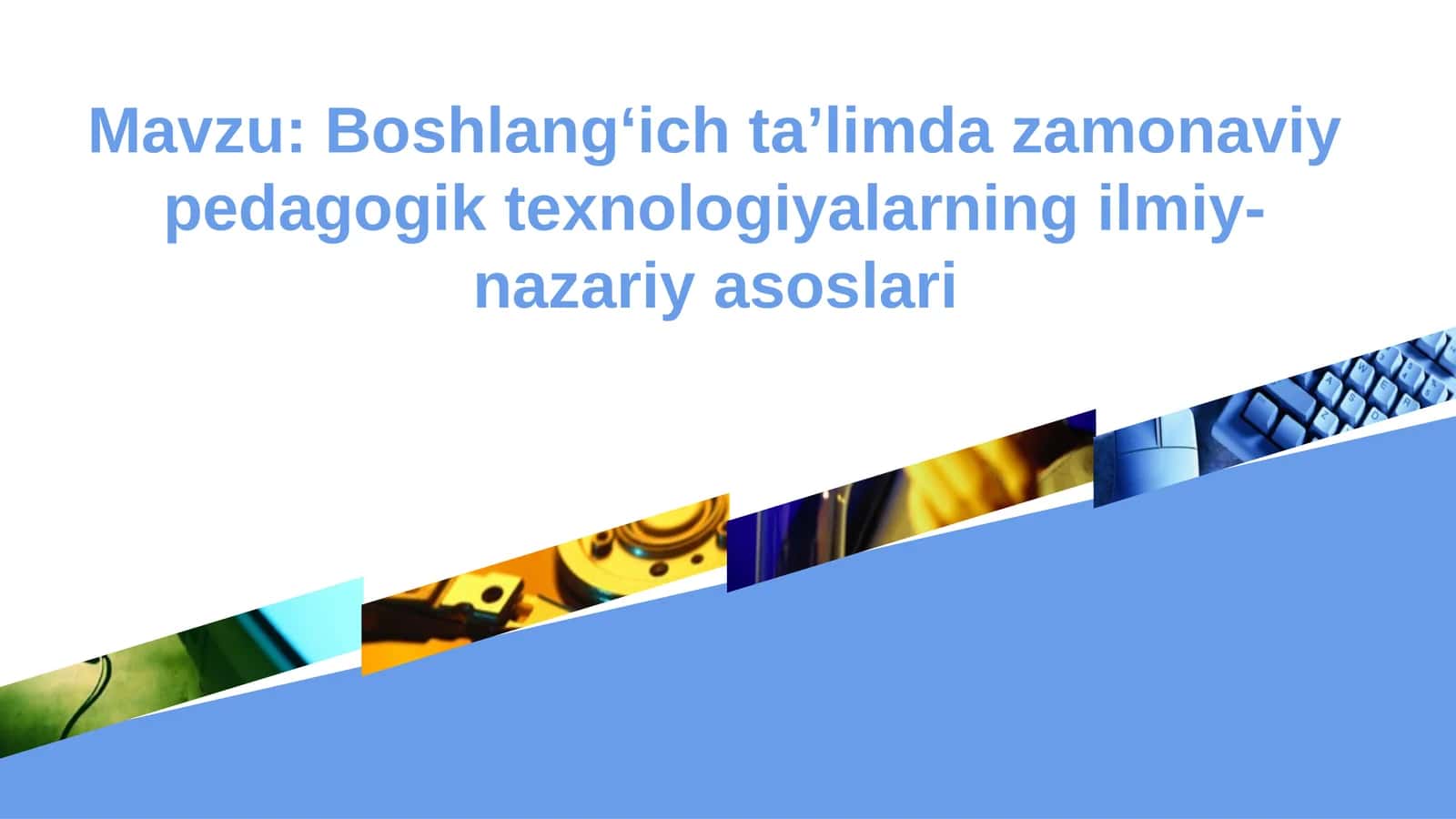 Boshlang‘ich ta’limda zamonaviy pedagogik texnologiyalarning ilmiy-nazariy asoslari 1