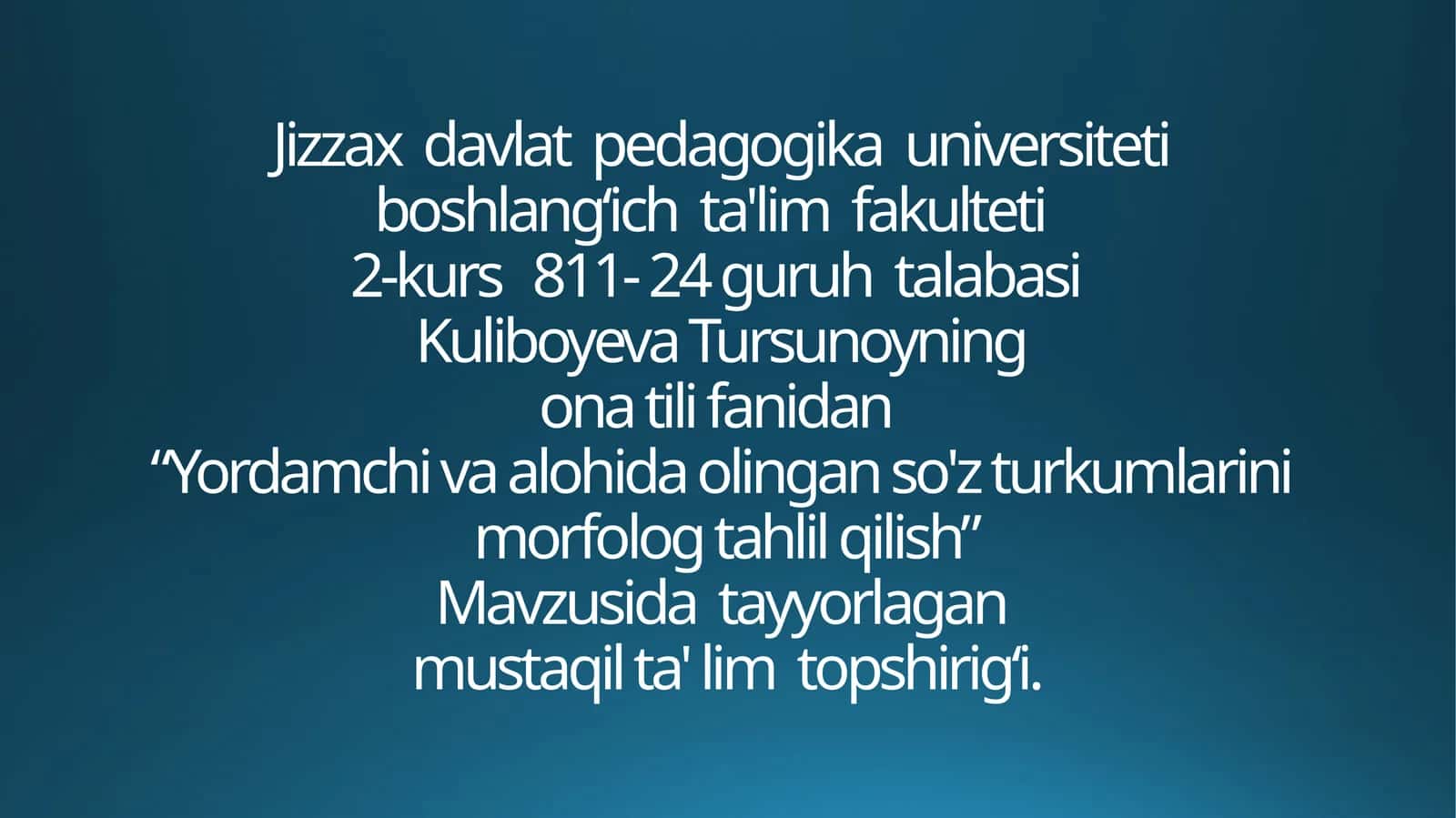 Ona tili fanidan “Yordamchi va alohida olingan soʻzturkumlarining morfologik tahlil qilish” 1