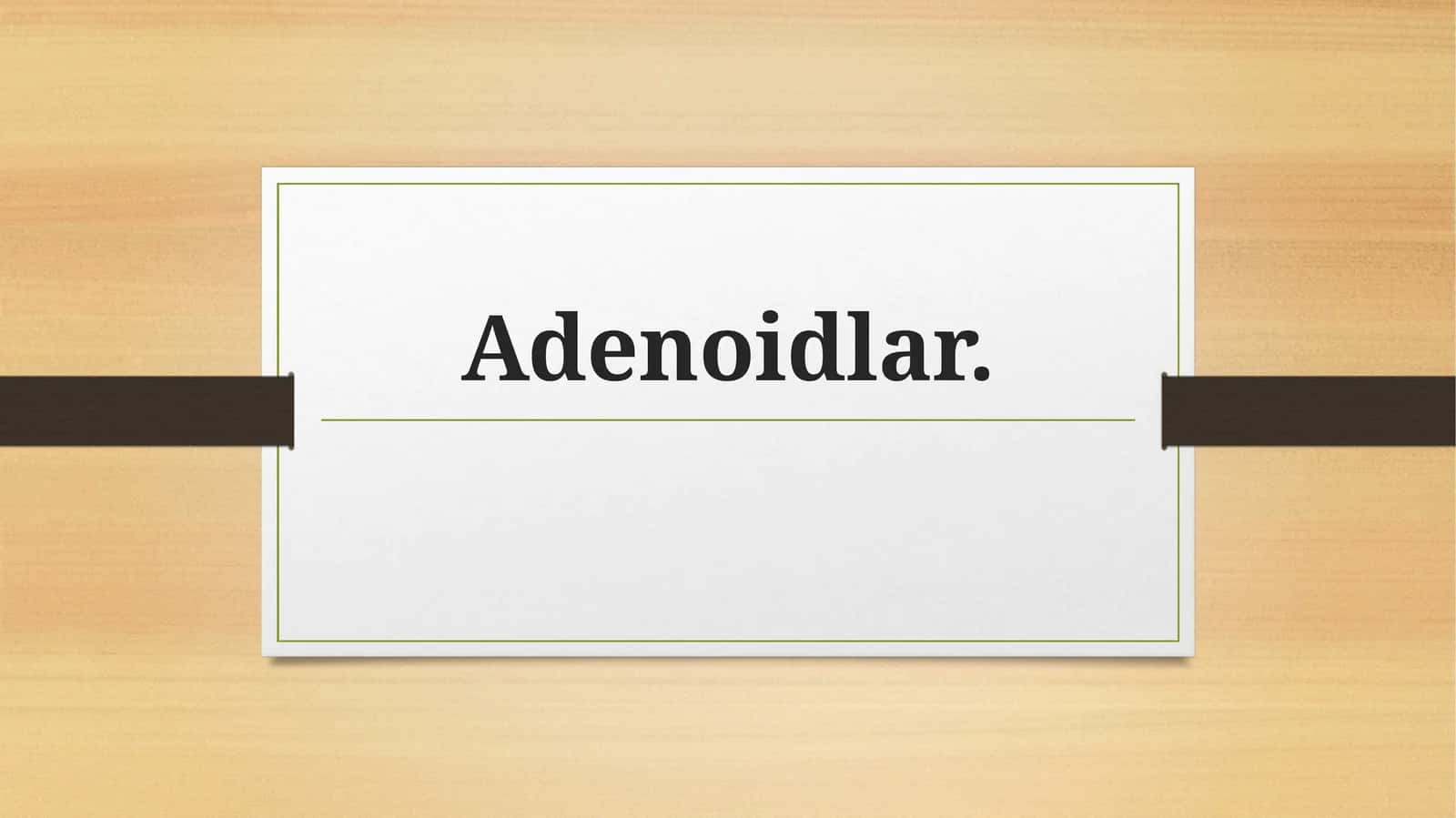 Adenoidlar 1