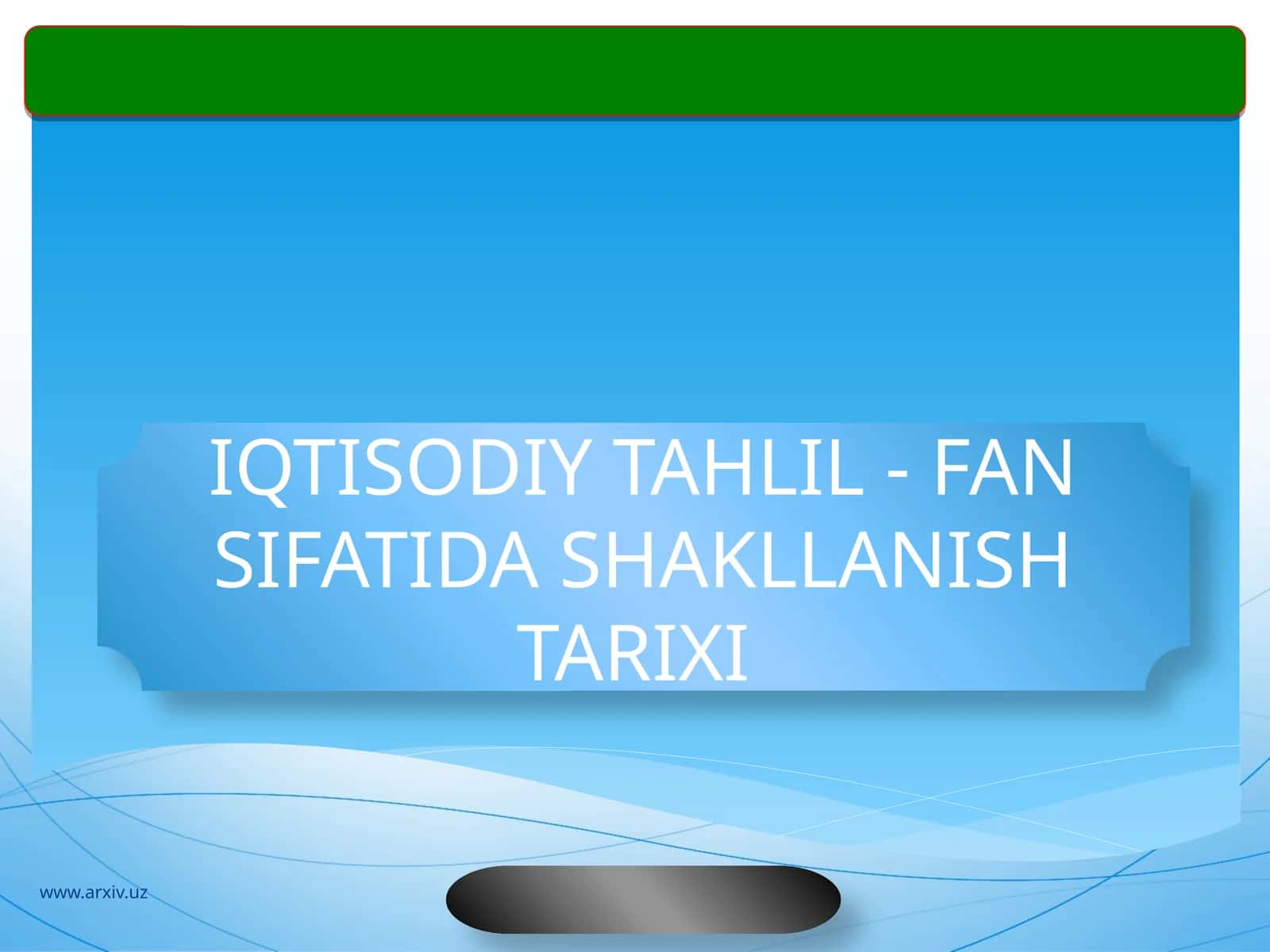 IQTISODIY TAHLIL - FAN SIFATIDA SHAKLLANISH TARIXI 1