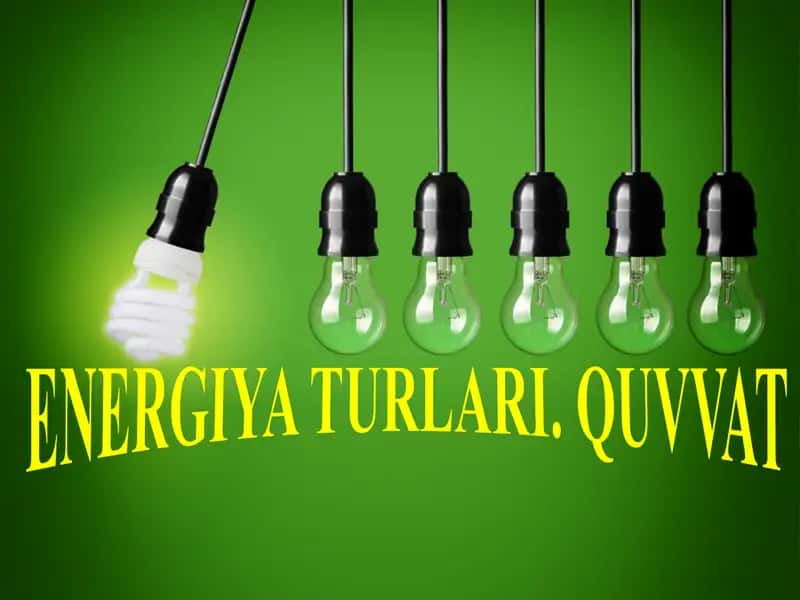 ENERGIYA TURLARI. QUVVAT 1