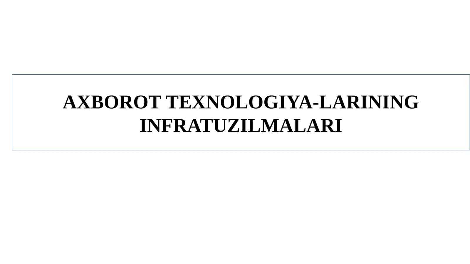 Axborot texnologiyalari infratuzilmalari 1