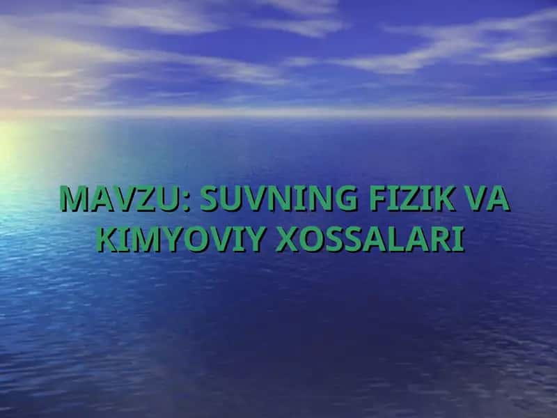 SUVNING FIZIK VA KIMYOVIY XOSSALARI 1