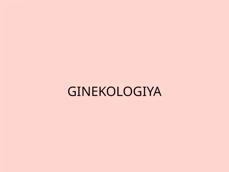 GINEKOLOGIYA 1