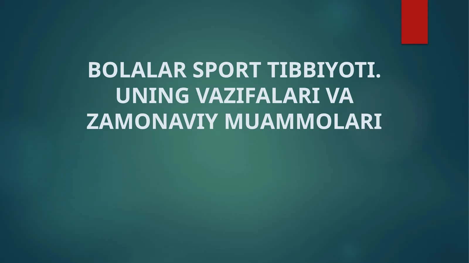 BOLALAR SPORT TIBBIYOTI. UNING VAZIFALARI VA ZAMONAVIY MUAMMOLARI 1