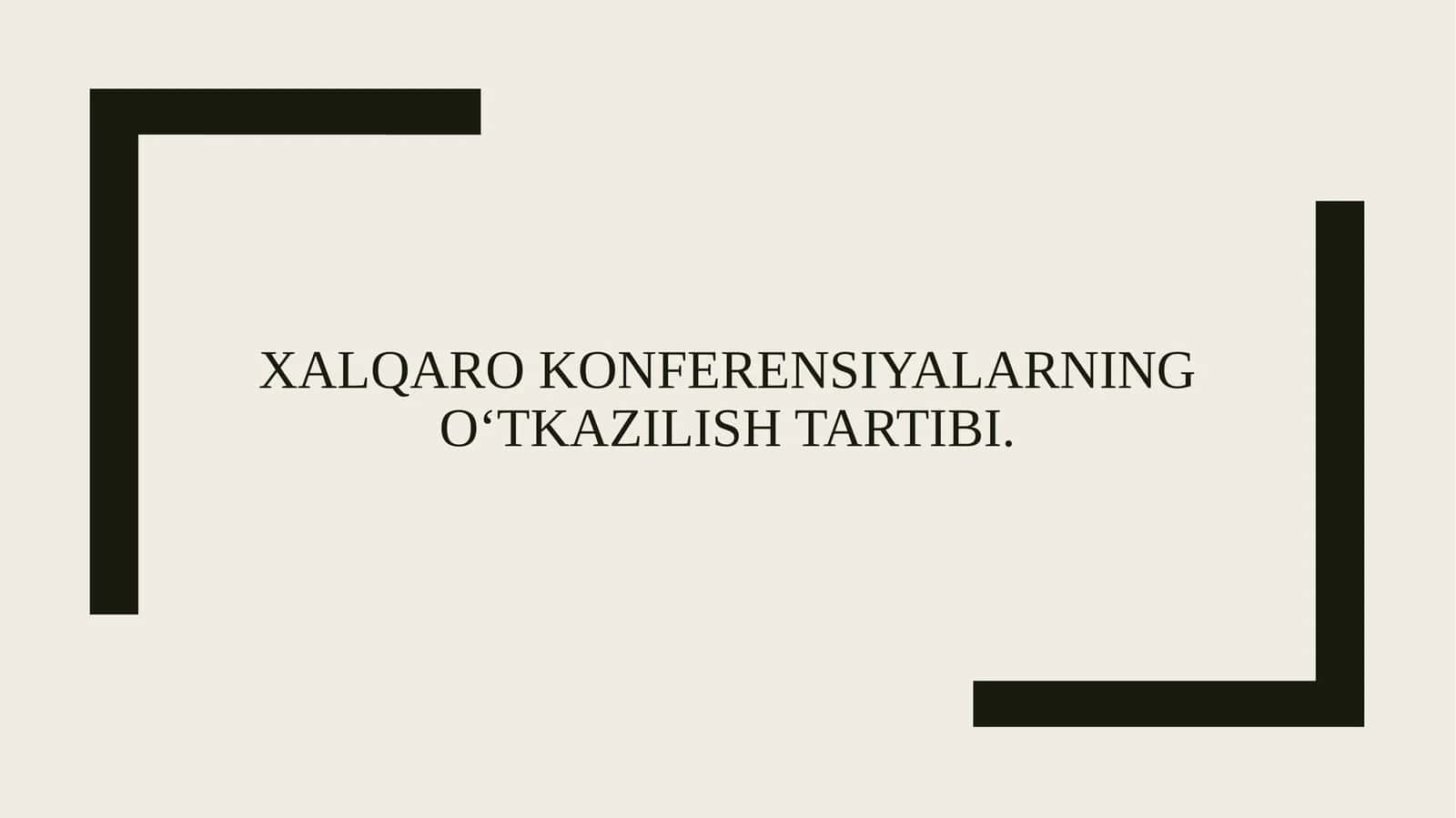 Xalqaro konferensiyalarning o‘tkazilish tartibi. 1
