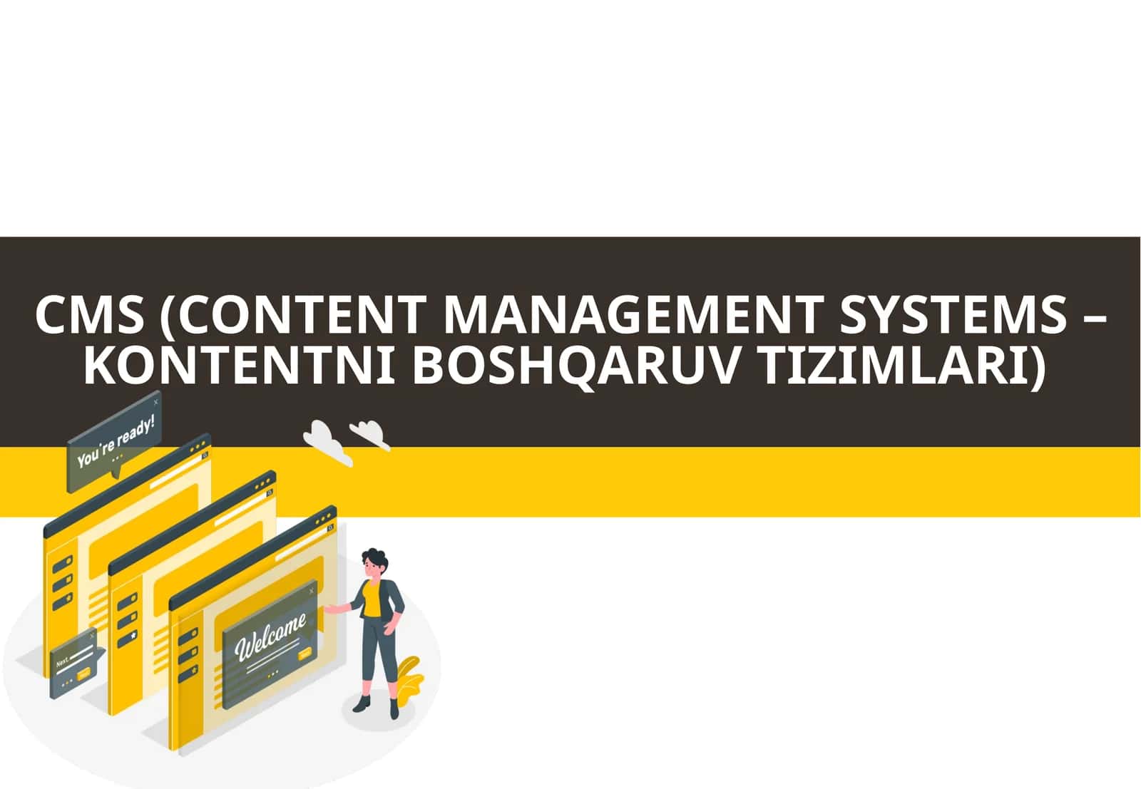 CMS (CONTENT MANAGEMENT SYSTEMS –KONTENTNI BOSHQARUV TIZIMLARI) 1