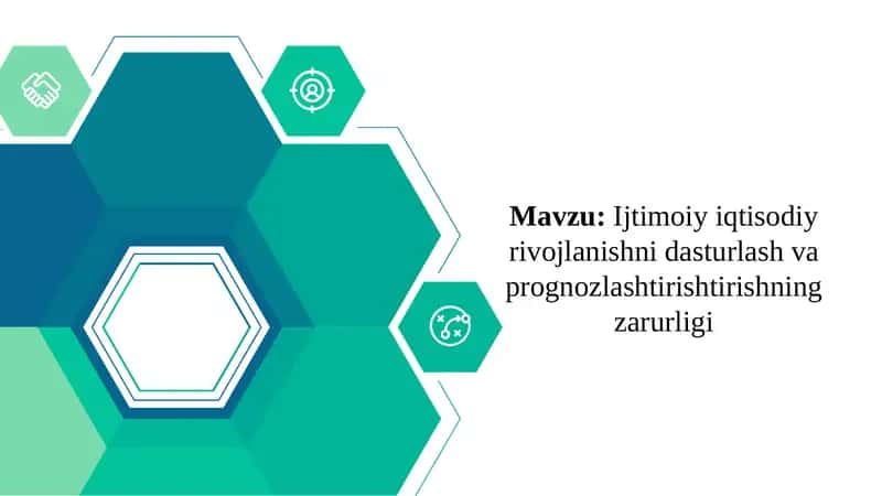 Ijtimoiy iqtisodiy rivojlanishni dasturlash va prognozlashtirishtirishning zarurligi 1