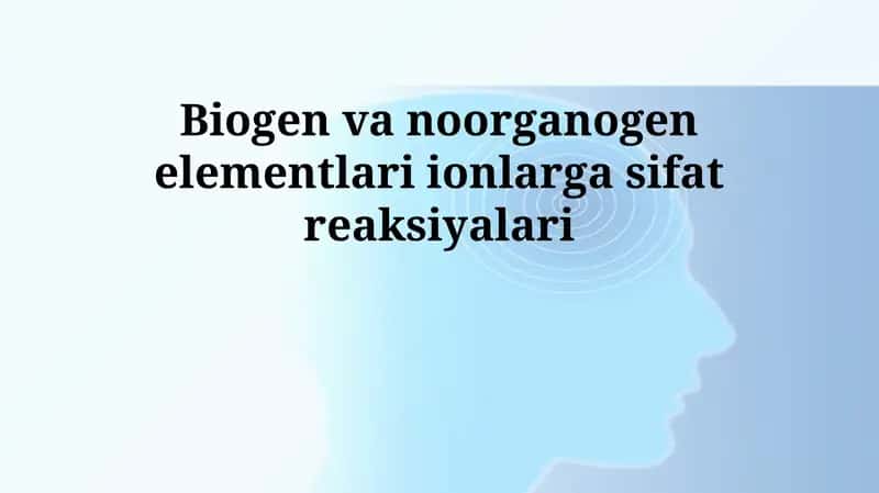 Biogen va organogen elementlari ionlarga sifat reaksiyalari 1