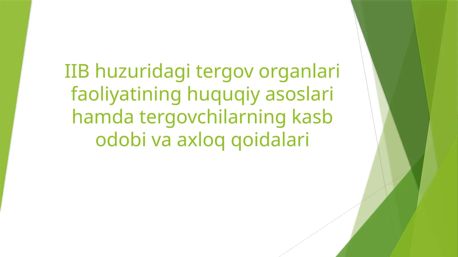 IIB huzuridagi tergov organlari faoliyatining huquqiy asoslari hamda tergovchilarning kasb odobi va axloq qoidalari. 1