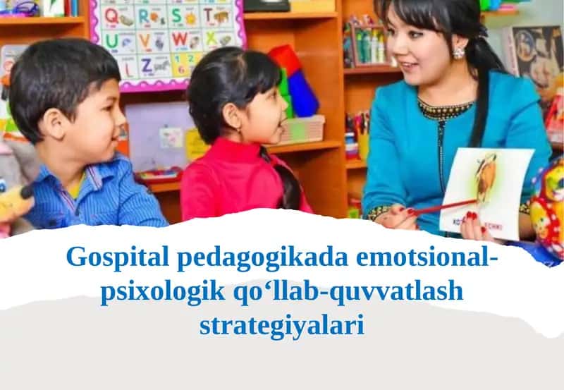 Gospitalpedagogikada emotsional-psixologik qo‘llab-quvvatlash strategiyalari 1