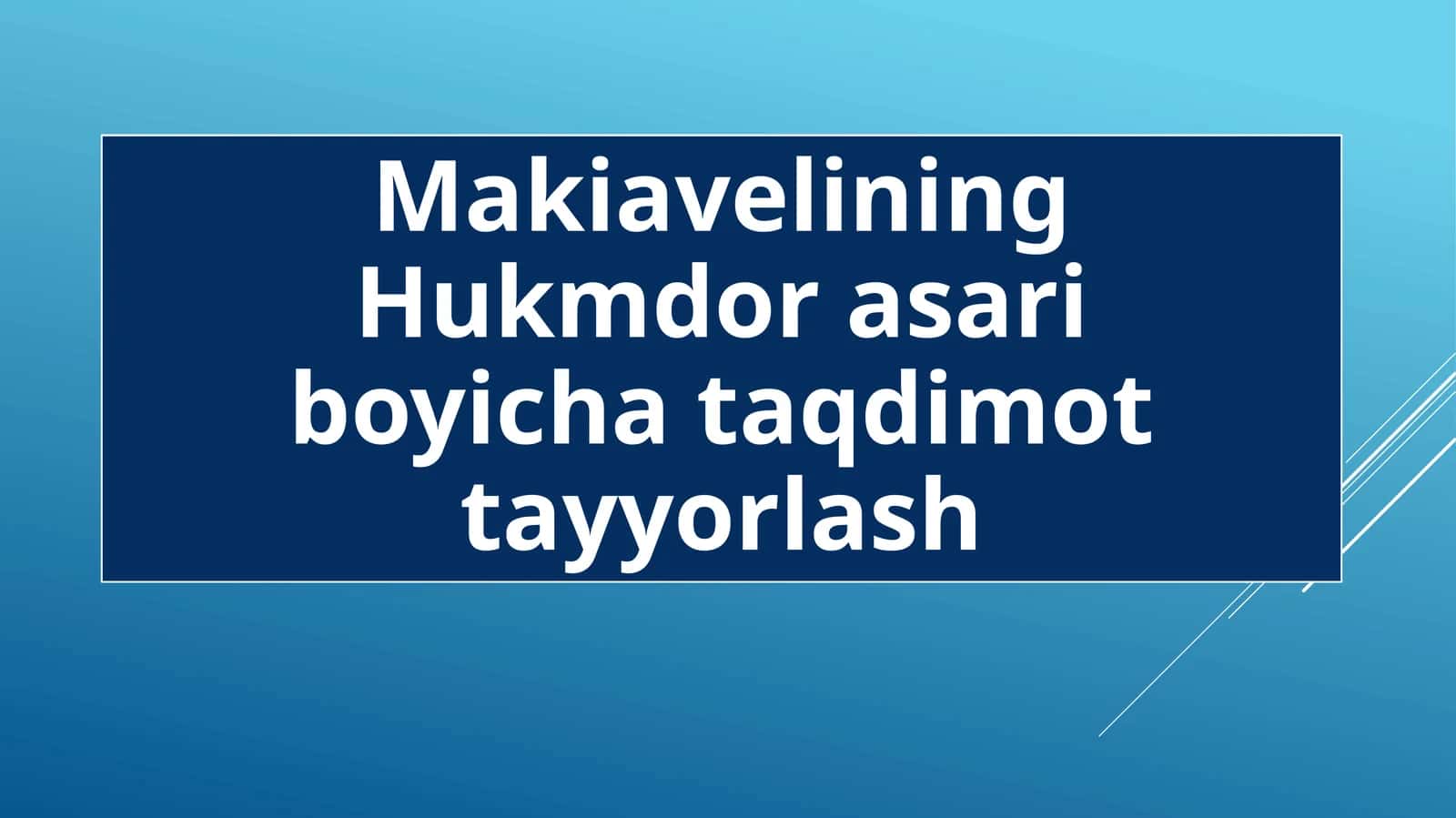 Makiyavelining "Hukmdor" asarini taqdimot gatayyorlash 1