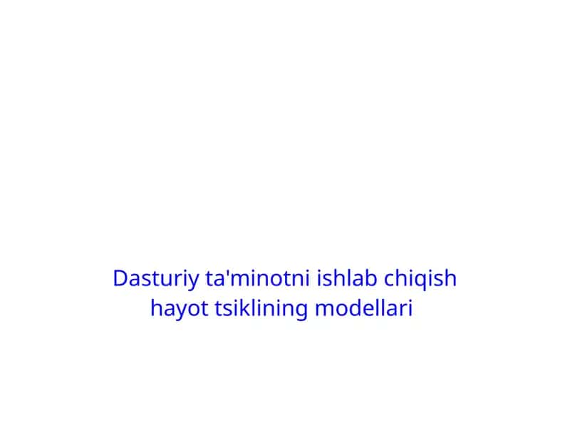 Dasturiy ta'minotni ishlab chiqish hayot tsiklining modellari 1