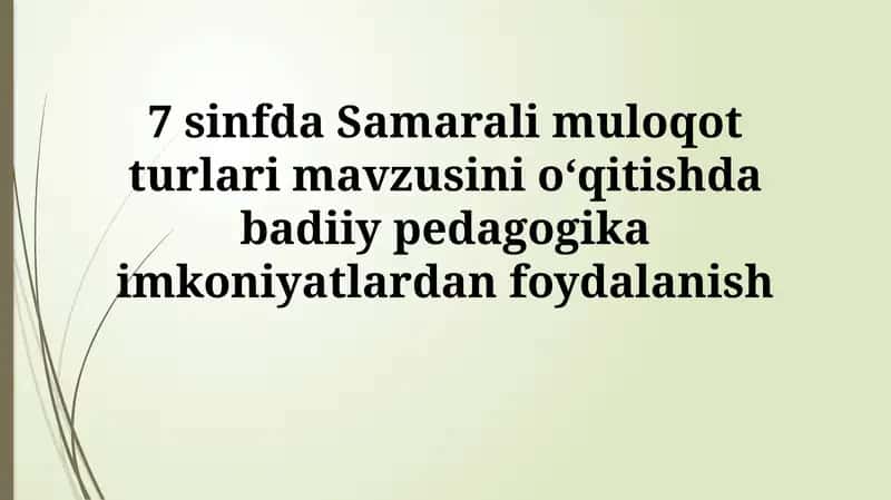Samarali muloqot turlari mavzusini o‘qitishda badiiy pedagogikaimkoniyatlardanfoydalanish 1