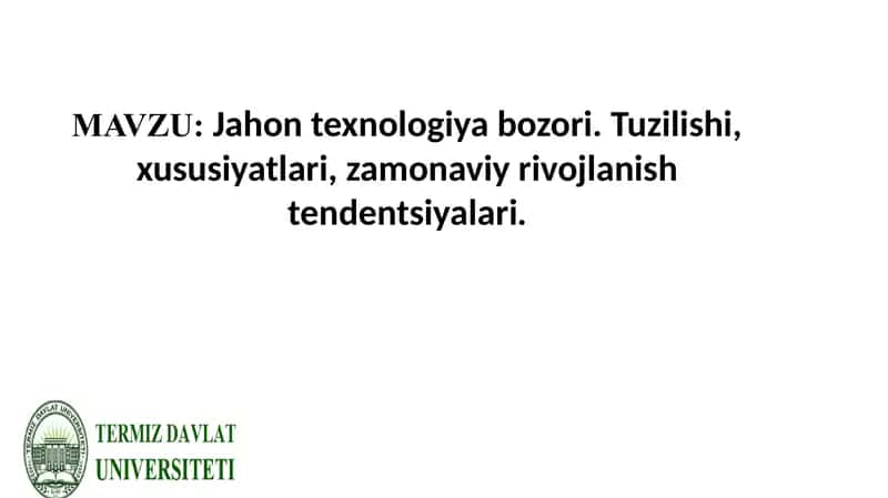 Jahon texnologiya bozori. Tuzilishi, xususiyatlari, zamonaviy rivojlanish tendentsiyalari. 1