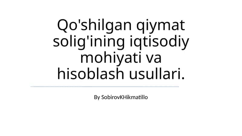Qo'shilgan Qiymat Solig'ining Iqtisodiy Mohiyati va Hisoblash Usullari 1