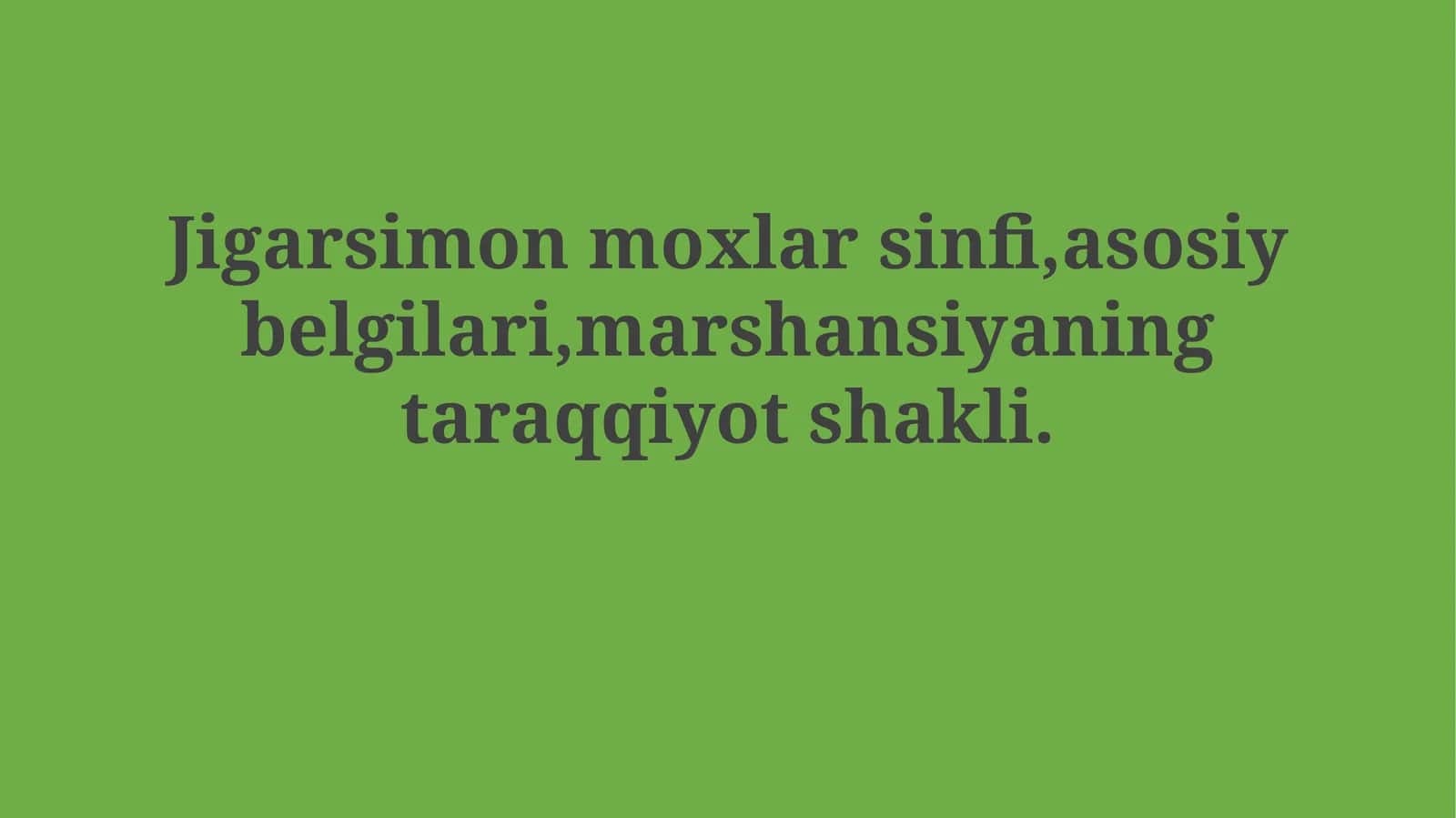 Jigarsimonlar va moxlarni o'rganish 1