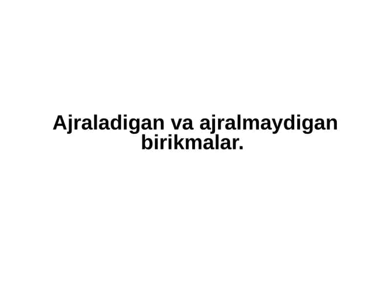 Ajralmaydigan birikmalar 1