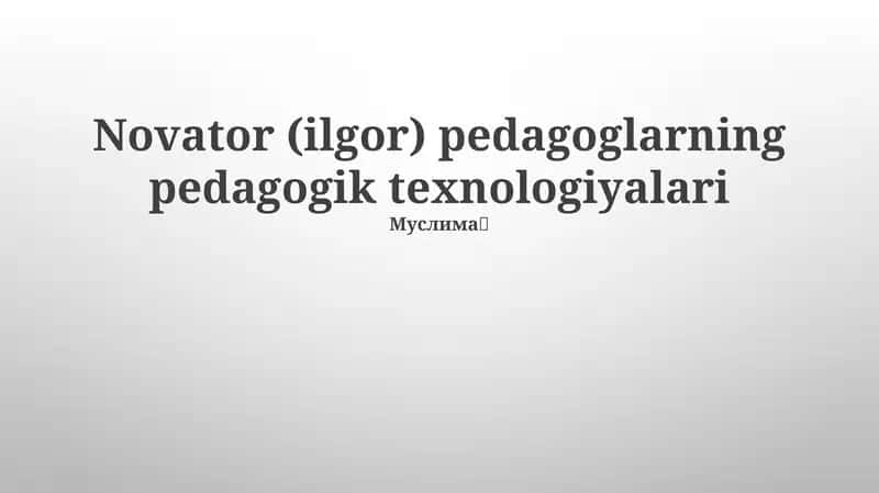 Novator (ilgor) pedagoglarning pedagogik texnologiyalari 1