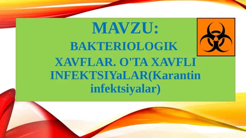 BAKTERIOLOGIK XAVFLAR O'TAXAVFLI INFEKTSIYALAR 1