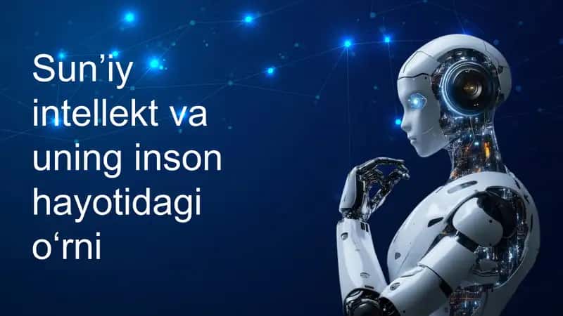Sun’iy intellekt va uning inson hayotidagi o‘rni mavzusida taqdimot 1