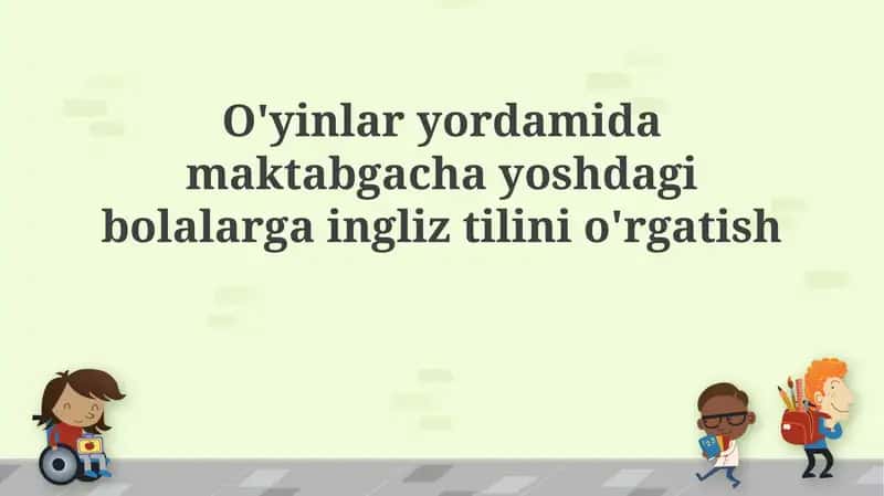 O'yinlar yordamida maktabgacha yoshdagi bolalarga ingliz tilini o'rgatish 1