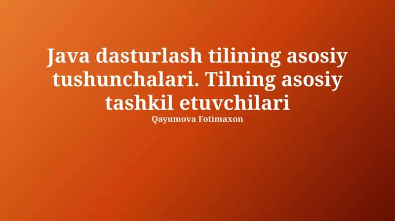 Java dasturlash tilining asosiy tushunchalari 1