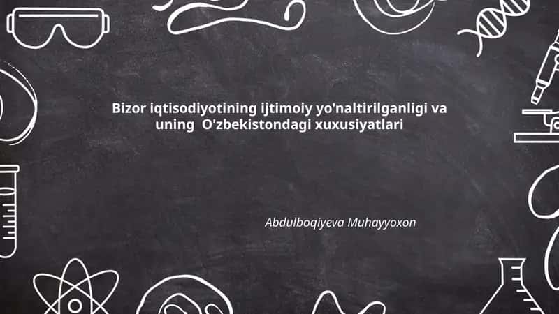 Bizor iqtisodiyotining ijtimoiy yo'naltirilganligi va uning O'zbekistondagi xuxusiyatlari 1