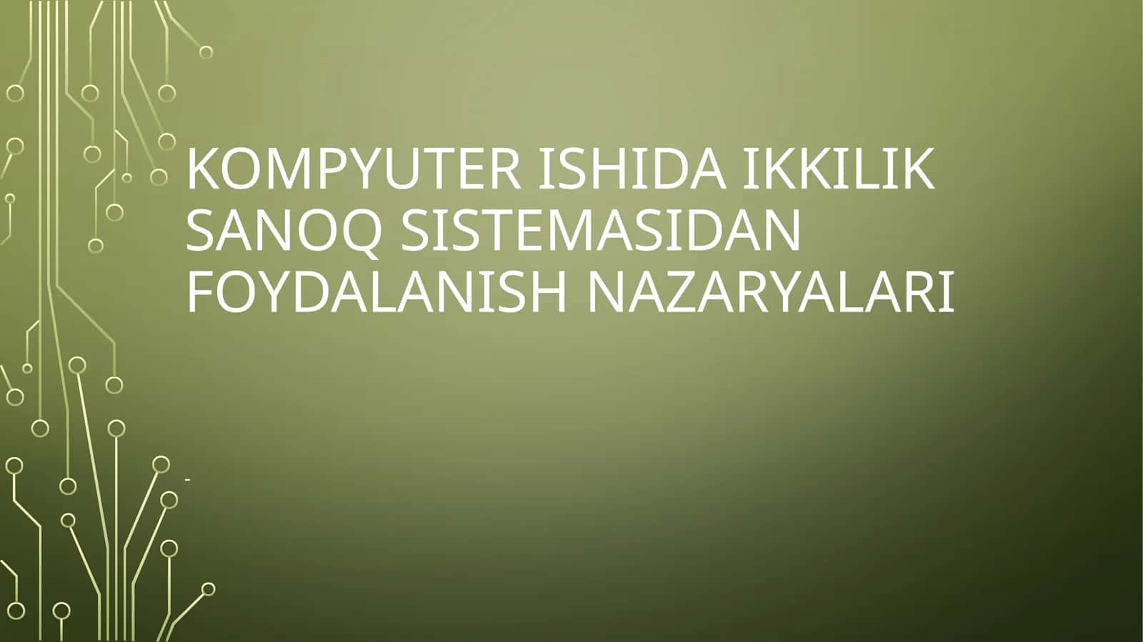 Kompyuter Ishida ikkilik sanoq sistemasidan foydalanish nazaryalari 1