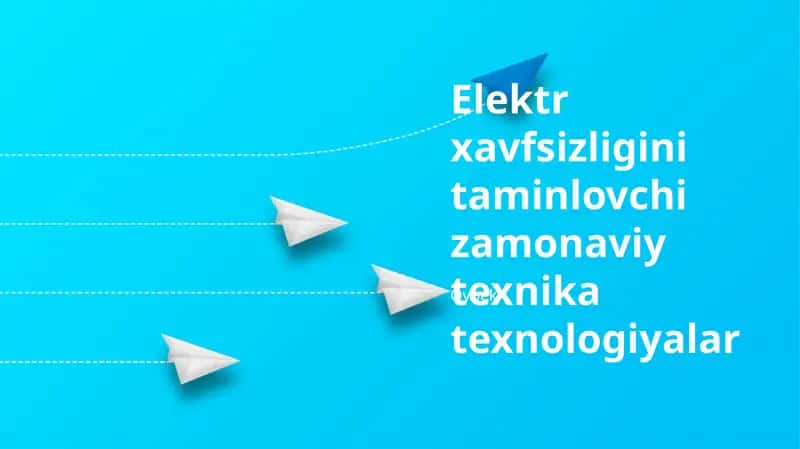 Elektr xavfsizligini taminlovchi zamonaviy texnika texnologiyalar 1