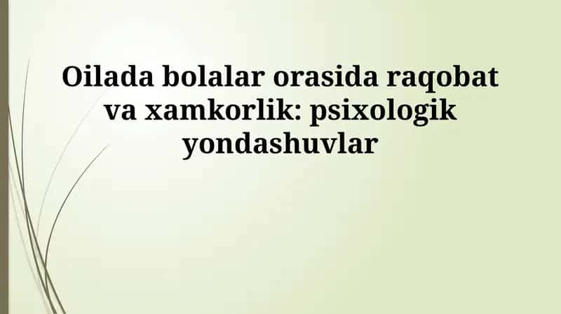 Oilada bolalar orasida raqobat va xamkorlik: psixologik yondashuvlar 1