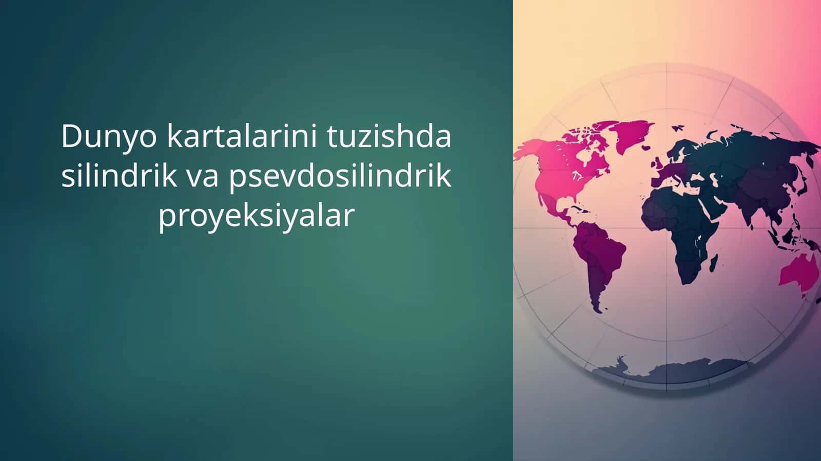Dunyo kartalarini tuzishda silindrik va psevdosilindrik proyeksiyalar 1