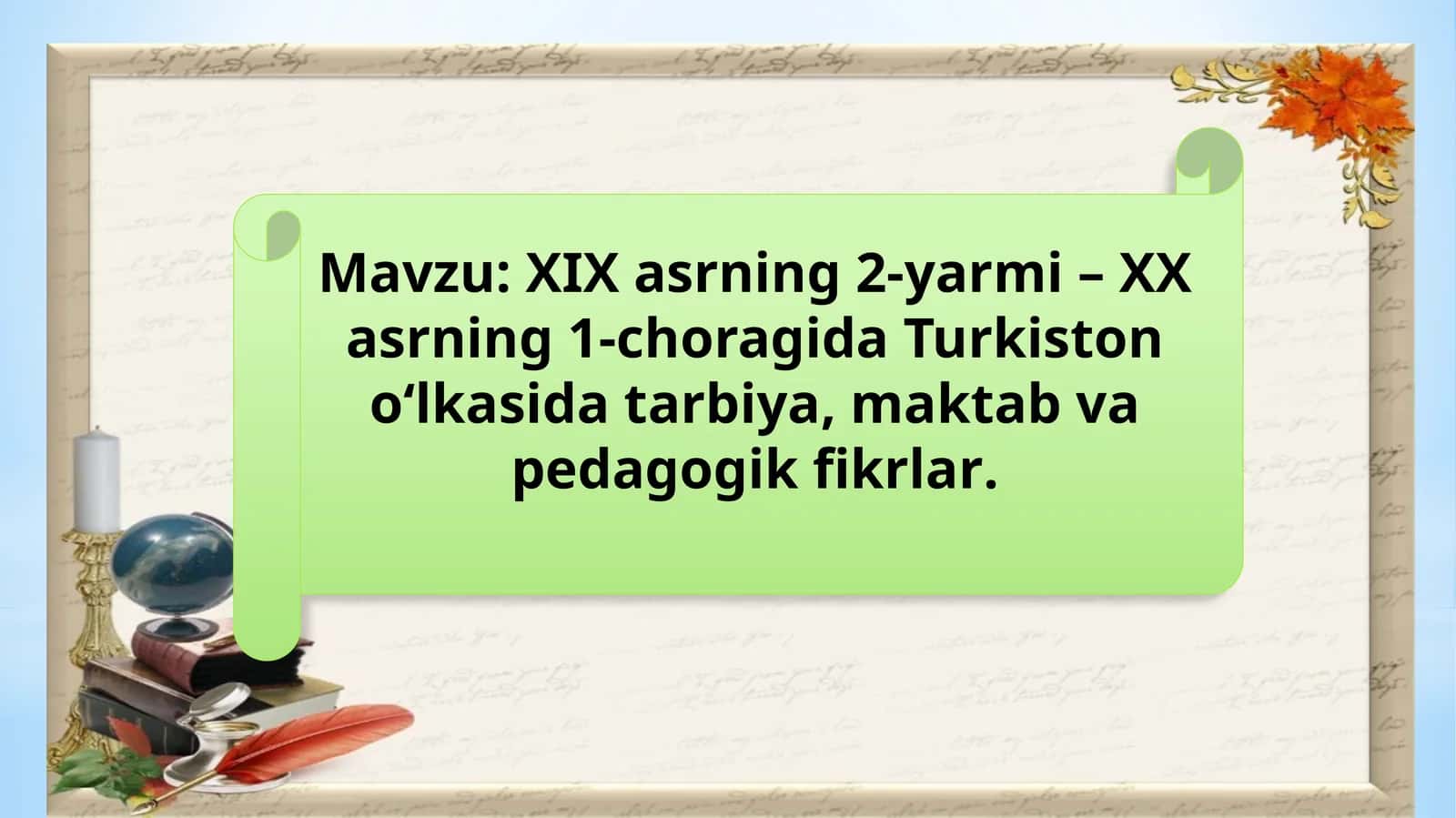 XIXasrning 2-yarmi – XXasrning 1-choragida Turkiston o‘lkasida tarbiya, maktab va pedagogik fikrlar 1