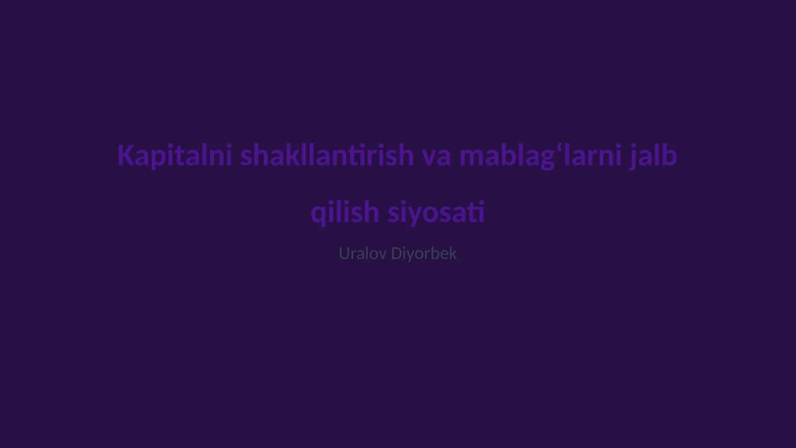 Kapitalni shakllantirish va mablagʻlarni jalb qilish siyosati 1