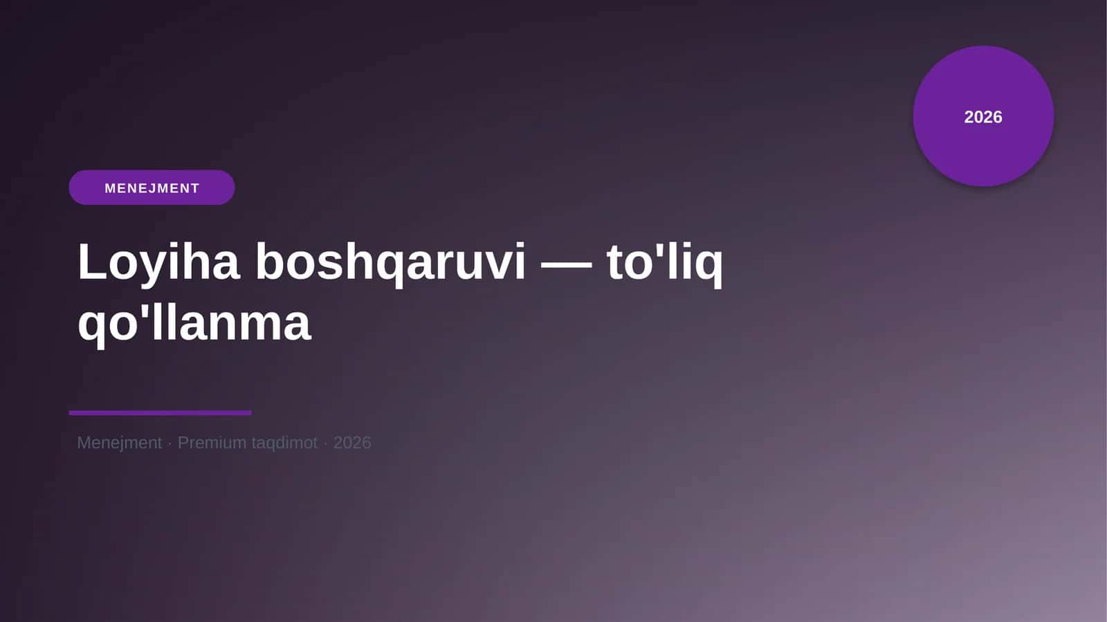 Loyiha boshqaruvi — to'liq qo'llanma 1