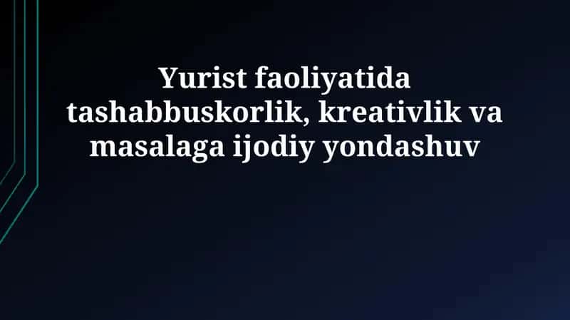 Huquqshunoslikda tashabbuskorlik va kreativlikning ahamiyati 1