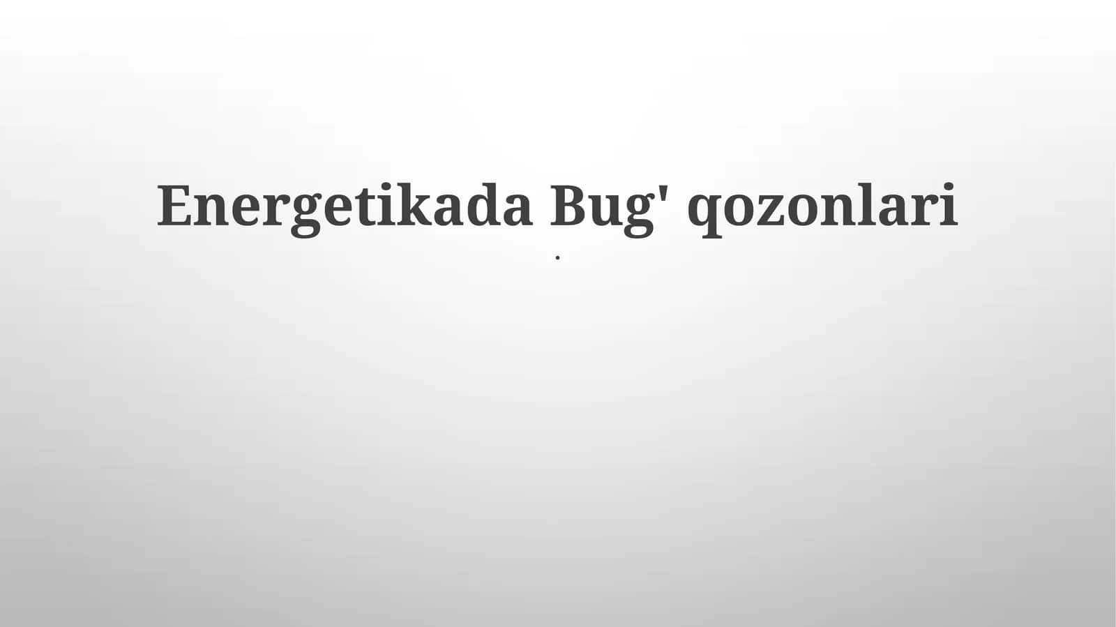 Energetikada Bug' qozonlari 1