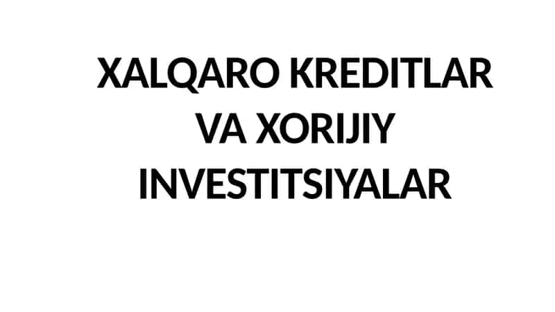 Xalqaro Kreditlar va Xorijiy Investitsiyalar 1