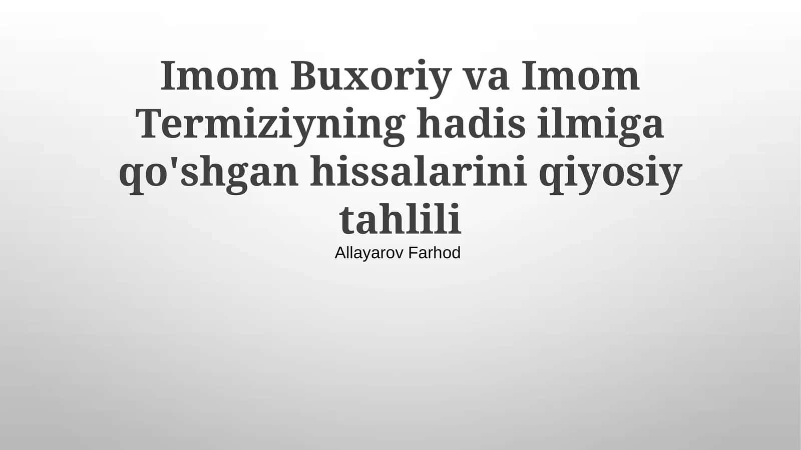 Imom Buxoriy va Imom Termiziyning hadis ilmiga qo'shgan hissalarini qiyosiy tahlili 1
