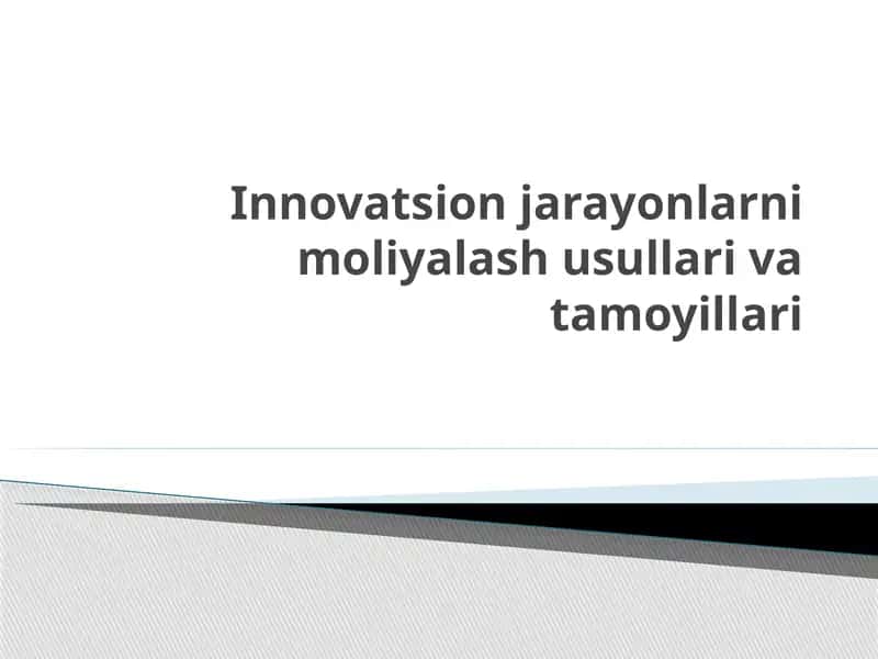 Innovatsion jarayonlarni moliyalash usullari va tamoyillari 1