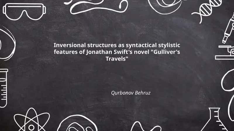 Inversional structures as syntactical stylistic features of Jonathan Swift's novel "Gulliver's Travels" 1