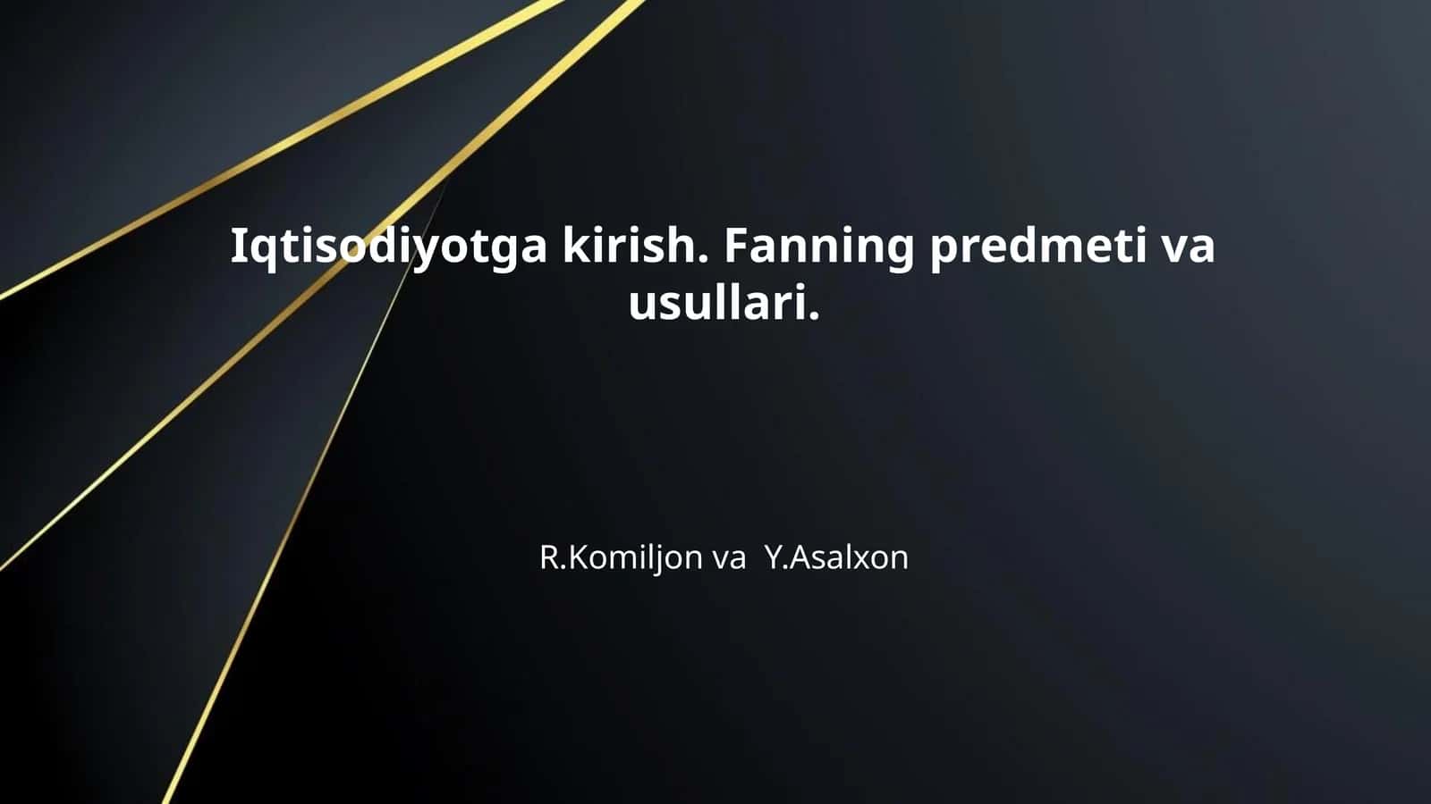 Iqtisodiyotga kirish. Fanning predmeti va usullari. 1
