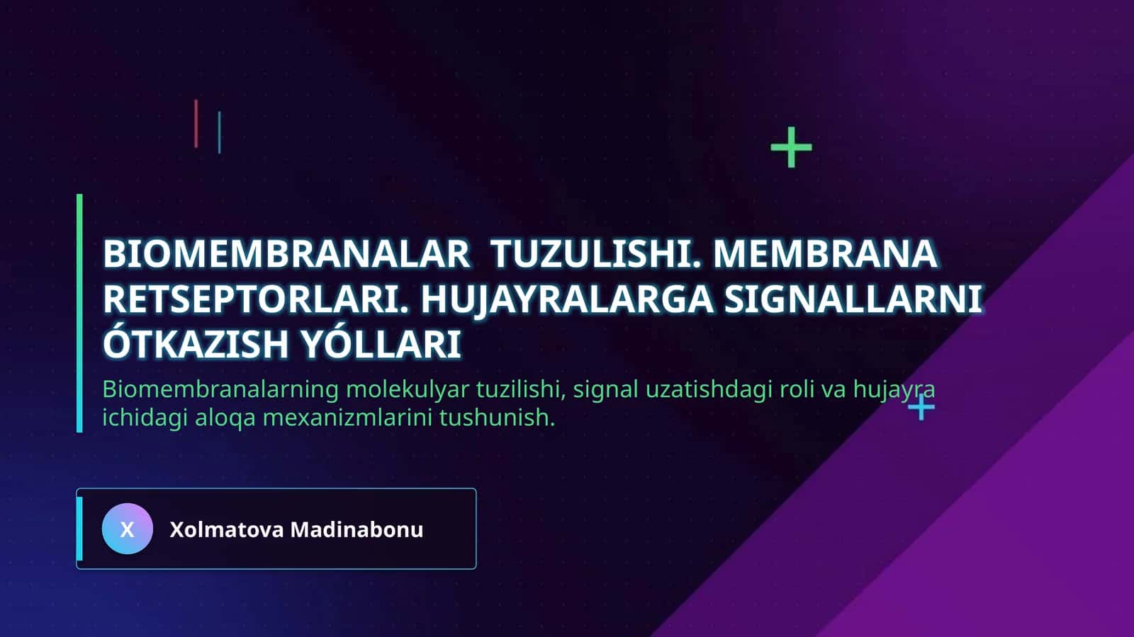 Biomembranalar  tuzulishi. Membrana retseptorlari. Hujayralarga signallarni ótkazish yóllari 1