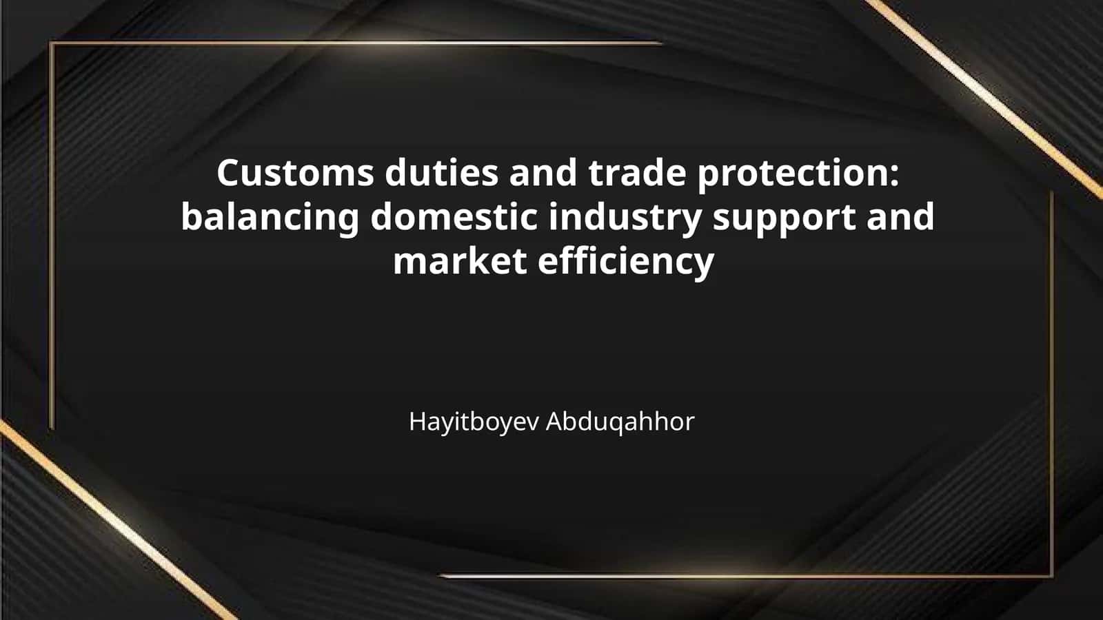 Customs duties and trade protection: balancing domestic industry support and market efficiency 1