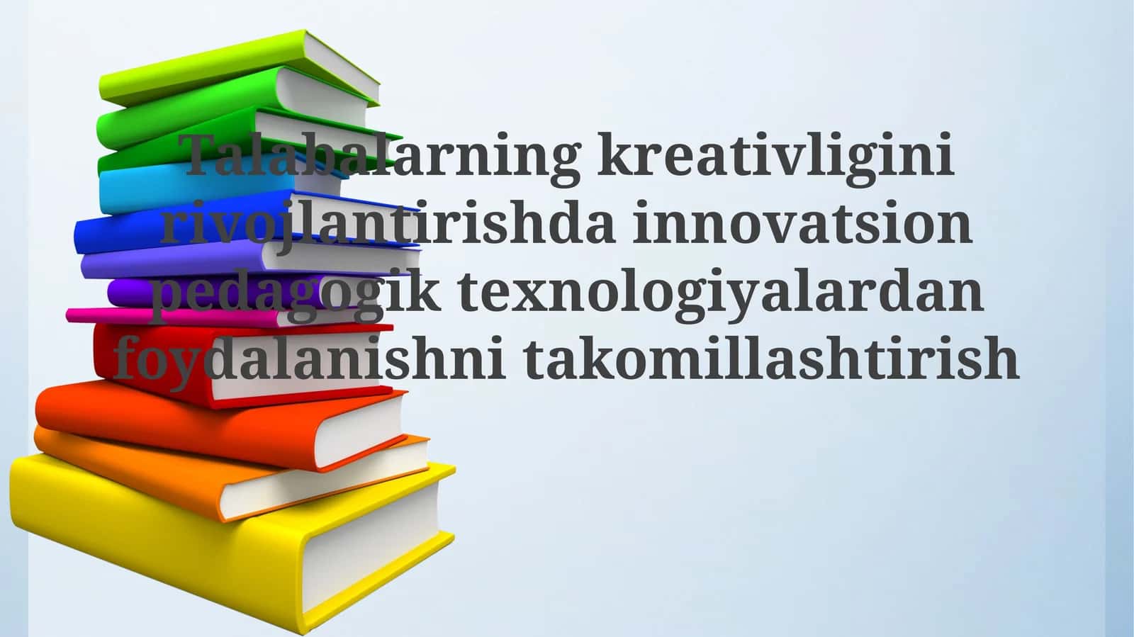 Talabalarning kreativligini rivojlantirishda innovatsion pedagogik texnologiyalardan foydalanishni takomillashtirish 1