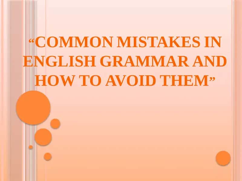 COMMON MISTAKES IN ENGLISH GRAMMAR AND HOW TO AVOID THEM 1