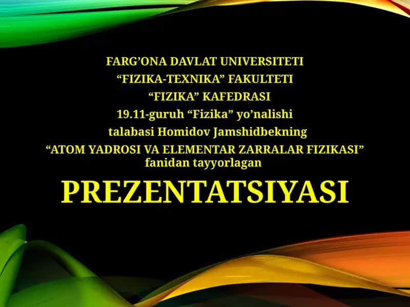 ATOM YADROSI VA ELEMENTAR ZARRALAR FIZIKASI 1